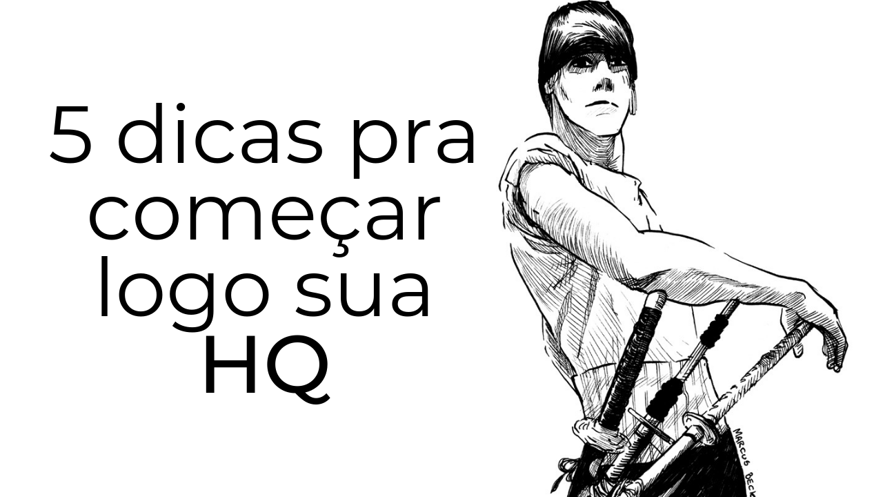 5 dicas pra começar logo sua hq