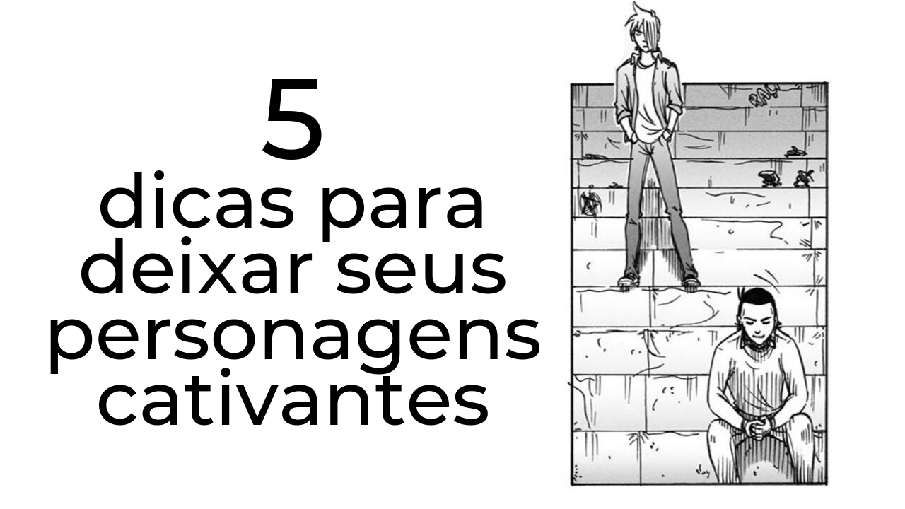 5 dicas para personagem cativante