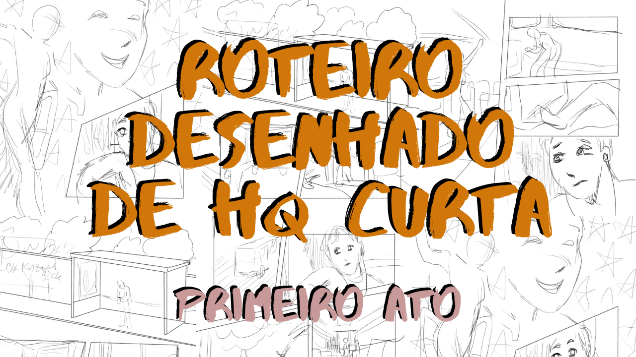 Roteiro desenhado - Primeiro Ato
